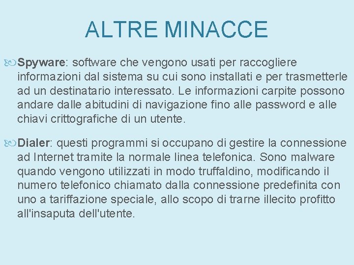 ALTRE MINACCE Spyware: software che vengono usati per raccogliere informazioni dal sistema su cui ALTRE MINACCE Spyware: software che vengono usati per raccogliere informazioni dal sistema su cui
