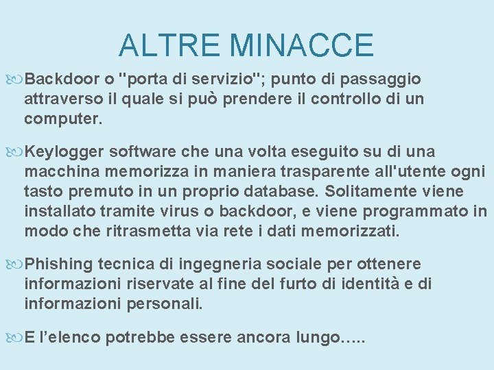 ALTRE MINACCE Backdoor o "porta di servizio"; punto di passaggio attraverso il quale si ALTRE MINACCE Backdoor o "porta di servizio"; punto di passaggio attraverso il quale si