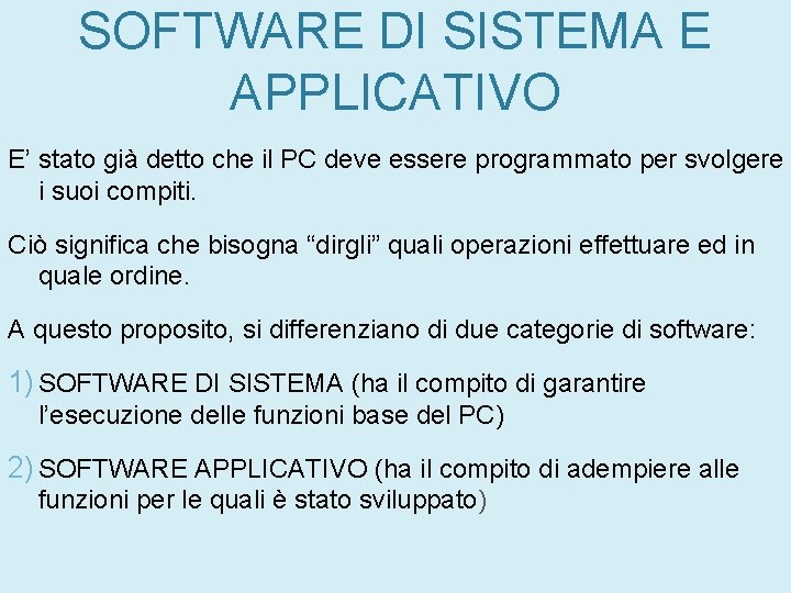 SOFTWARE DI SISTEMA E APPLICATIVO E’ stato già detto che il PC deve essere SOFTWARE DI SISTEMA E APPLICATIVO E’ stato già detto che il PC deve essere