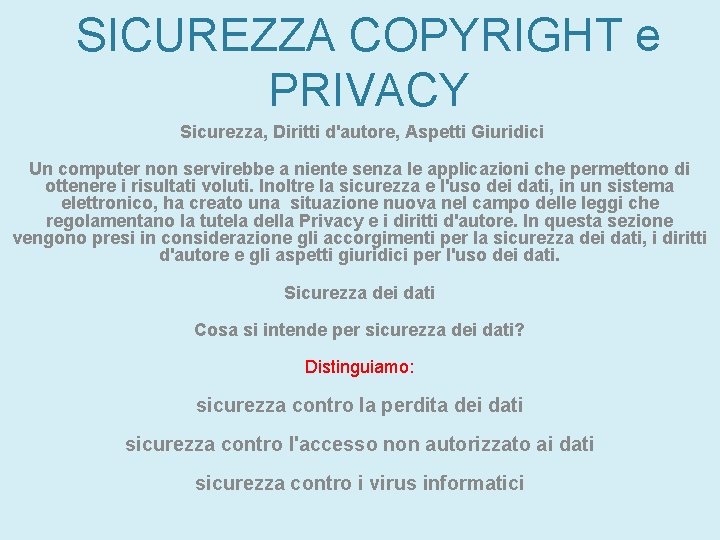 SICUREZZA COPYRIGHT e PRIVACY Sicurezza, Diritti d'autore, Aspetti Giuridici Un computer non servirebbe a SICUREZZA COPYRIGHT e PRIVACY Sicurezza, Diritti d'autore, Aspetti Giuridici Un computer non servirebbe a