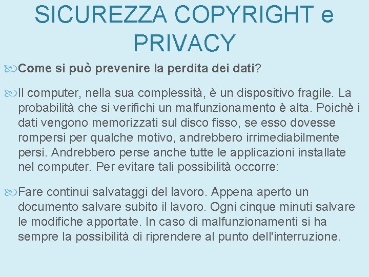SICUREZZA COPYRIGHT e PRIVACY Come si può prevenire la perdita dei dati? Il computer, SICUREZZA COPYRIGHT e PRIVACY Come si può prevenire la perdita dei dati? Il computer,