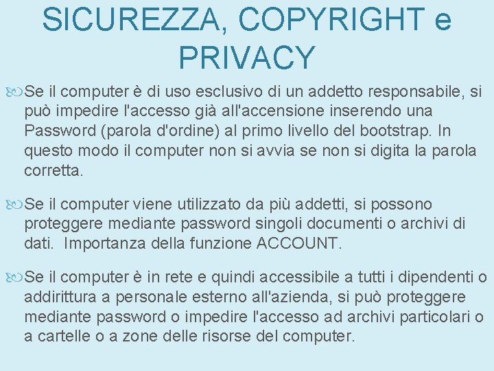 SICUREZZA, COPYRIGHT e PRIVACY Se il computer è di uso esclusivo di un addetto SICUREZZA, COPYRIGHT e PRIVACY Se il computer è di uso esclusivo di un addetto