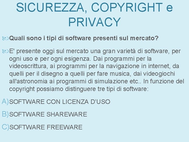SICUREZZA, COPYRIGHT e PRIVACY Quali sono i tipi di software presenti sul mercato? E' SICUREZZA, COPYRIGHT e PRIVACY Quali sono i tipi di software presenti sul mercato? E'