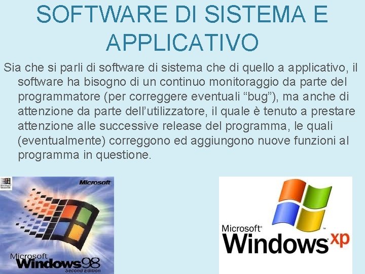 SOFTWARE DI SISTEMA E APPLICATIVO Sia che si parli di software di sistema che SOFTWARE DI SISTEMA E APPLICATIVO Sia che si parli di software di sistema che