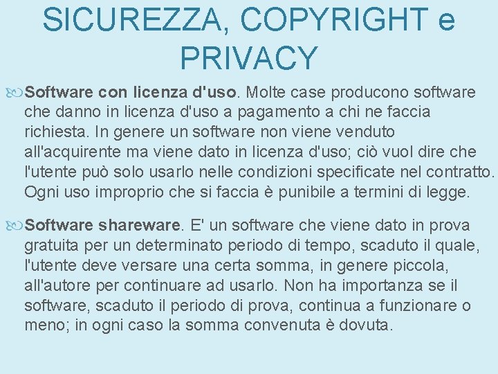 SICUREZZA, COPYRIGHT e PRIVACY Software con licenza d'uso. Molte case producono software che danno SICUREZZA, COPYRIGHT e PRIVACY Software con licenza d'uso. Molte case producono software che danno
