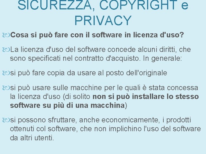 SICUREZZA, COPYRIGHT e PRIVACY Cosa si può fare con il software in licenza d'uso? SICUREZZA, COPYRIGHT e PRIVACY Cosa si può fare con il software in licenza d'uso?