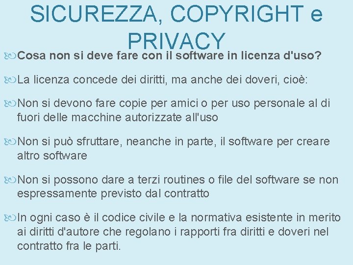 SICUREZZA, COPYRIGHT e PRIVACY Cosa non si deve fare con il software in licenza SICUREZZA, COPYRIGHT e PRIVACY Cosa non si deve fare con il software in licenza