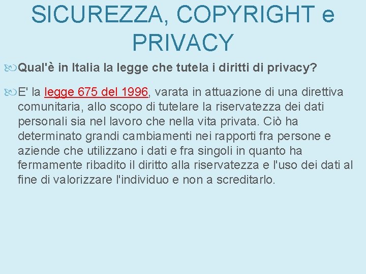 SICUREZZA, COPYRIGHT e PRIVACY Qual'è in Italia la legge che tutela i diritti di SICUREZZA, COPYRIGHT e PRIVACY Qual'è in Italia la legge che tutela i diritti di