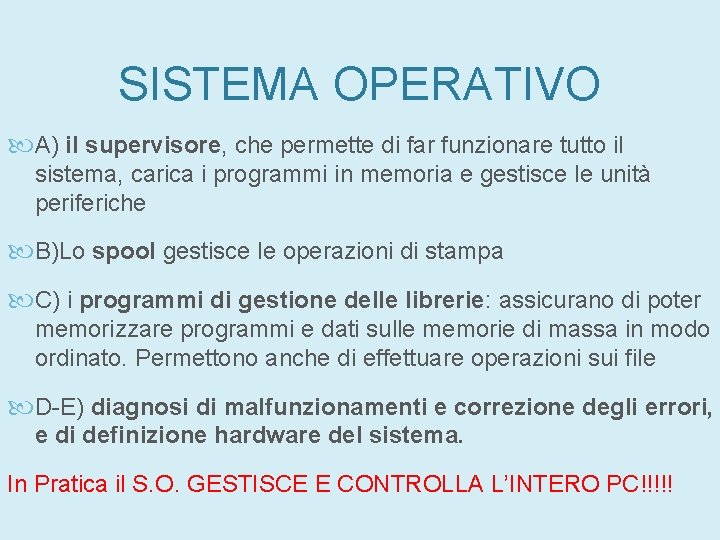 SISTEMA OPERATIVO A) il supervisore, che permette di far funzionare tutto il sistema, carica SISTEMA OPERATIVO A) il supervisore, che permette di far funzionare tutto il sistema, carica