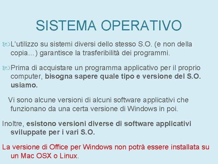 SISTEMA OPERATIVO L’utilizzo su sistemi diversi dello stesso S. O. (e non della copia…) SISTEMA OPERATIVO L’utilizzo su sistemi diversi dello stesso S. O. (e non della copia…)