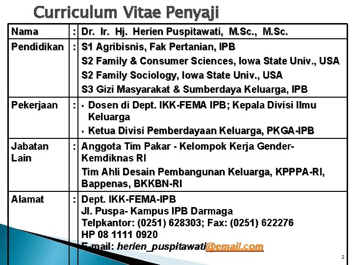 Curriculum Vitae Penyaji Nama : Dr. Ir. Hj. Herien Puspitawati, M. Sc. Pendidikan :