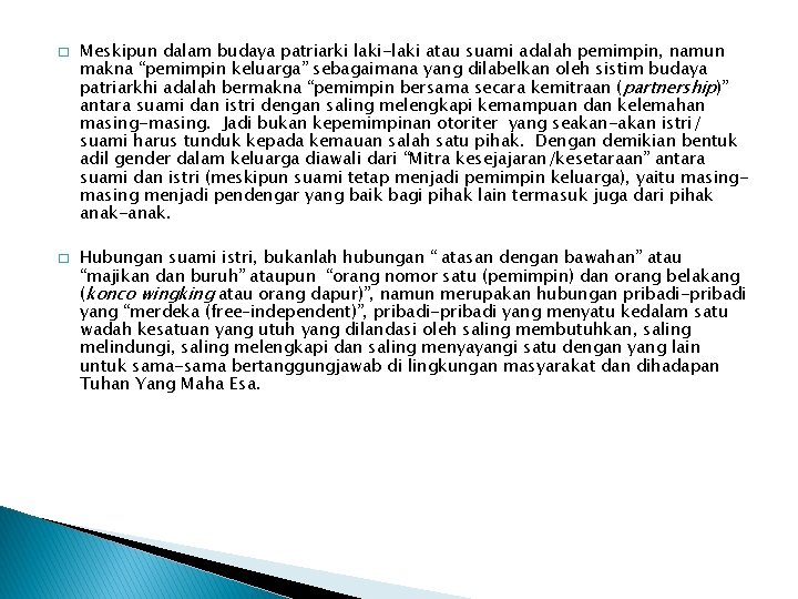 � � Meskipun dalam budaya patriarki laki-laki atau suami adalah pemimpin, namun makna “pemimpin