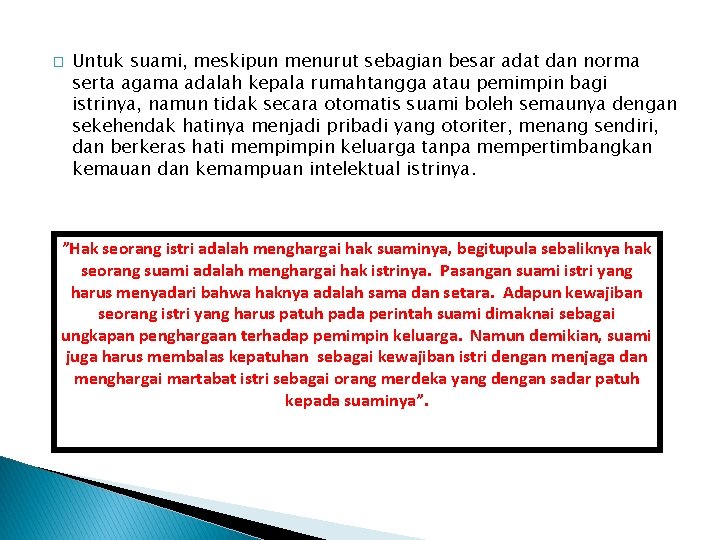 � Untuk suami, meskipun menurut sebagian besar adat dan norma serta agama adalah kepala