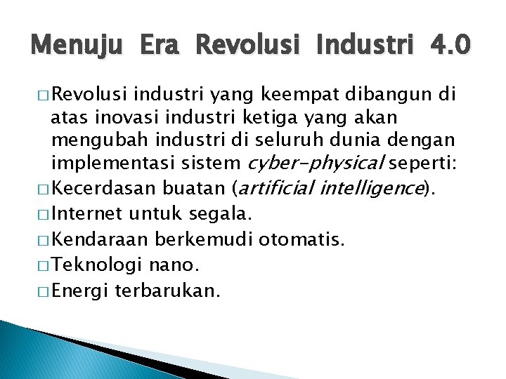 Menuju Era Revolusi Industri 4. 0 � Revolusi industri yang keempat dibangun di atas