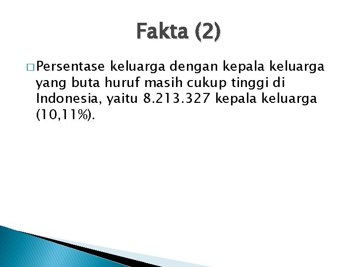 Fakta (2) � Persentase keluarga dengan kepala keluarga yang buta huruf masih cukup tinggi