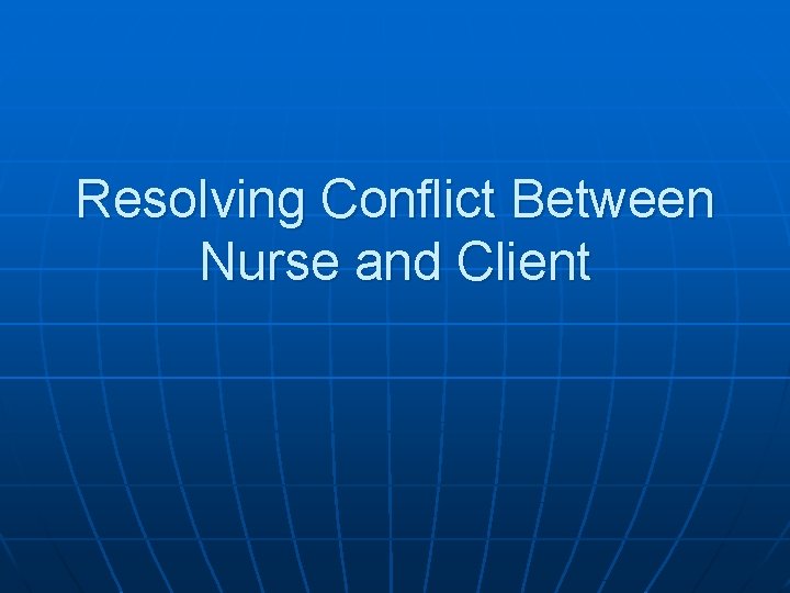 Resolving Conflict Between Nurse and Client 