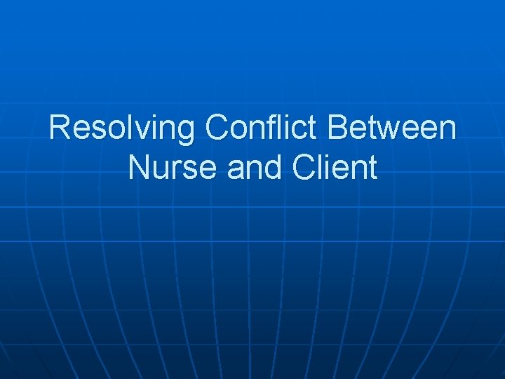 Resolving Conflict Between Nurse and Client 