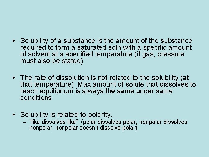  • Solubility of a substance is the amount of the substance required to