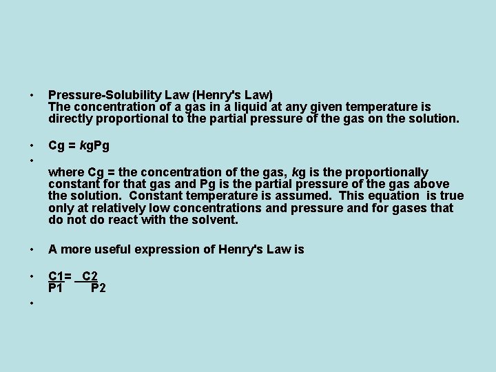  • • • Pressure-Solubility Law (Henry's Law) The concentration of a gas in