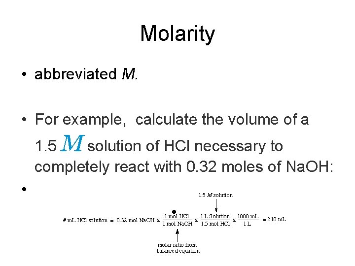Molarity • abbreviated M. • For example, calculate the volume of a 1. 5