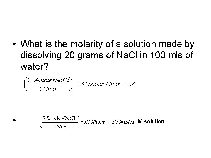  • What is the molarity of a solution made by dissolving 20 grams
