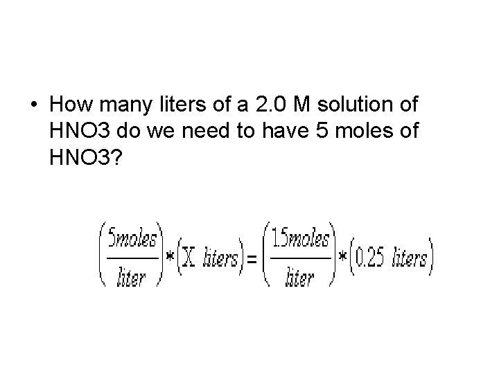  • How many liters of a 2. 0 M solution of HNO 3