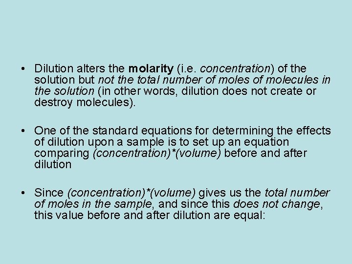  • Dilution alters the molarity (i. e. concentration) of the solution but not