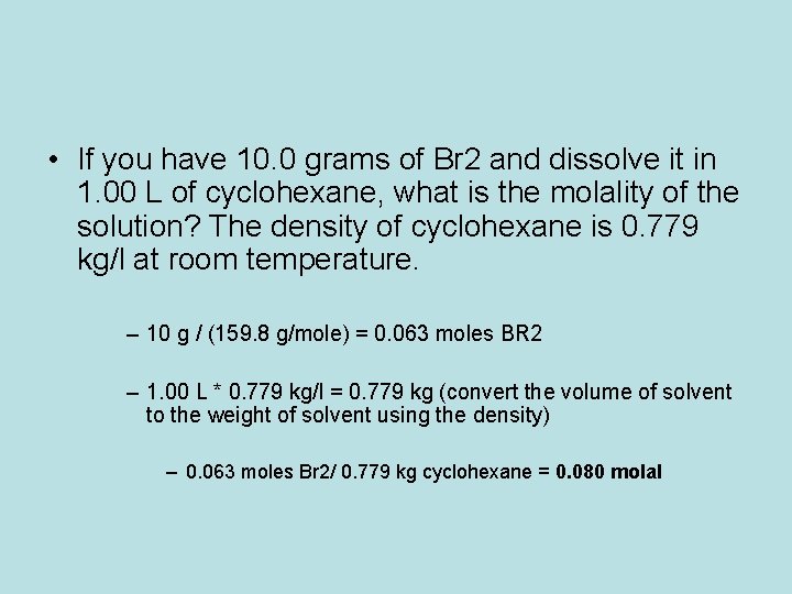  • If you have 10. 0 grams of Br 2 and dissolve it