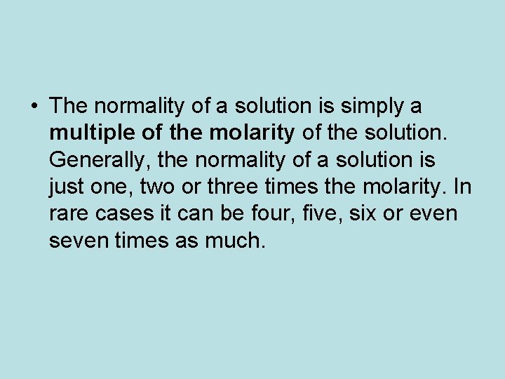  • The normality of a solution is simply a multiple of the molarity