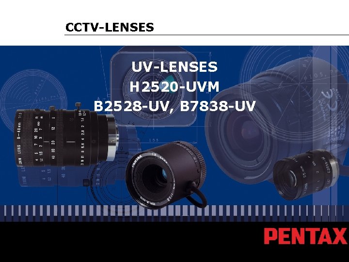  CCTV-LENSES UV-LENSES H 2520 -UVM B 2528 -UV, B 7838 -UV 