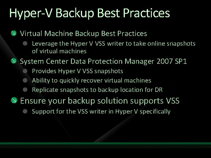 Hyper-V Backup Best Practices Virtual Machine Backup Best Practices Leverage the Hyper V VSS Hyper-V Backup Best Practices Virtual Machine Backup Best Practices Leverage the Hyper V VSS