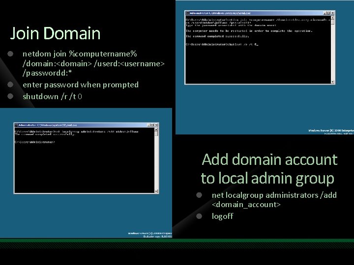 Join Domain netdom join %computername% /domain: <domain> /userd: <username> /passwordd: * enter password when Join Domain netdom join %computername% /domain: <domain> /userd: <username> /passwordd: * enter password when