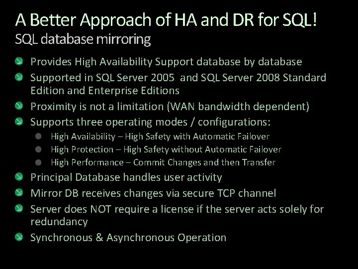 A Better Approach of HA and DR for SQL! SQL database mirroring Provides High A Better Approach of HA and DR for SQL! SQL database mirroring Provides High
