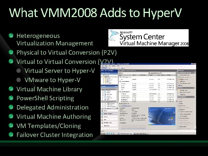 What VMM 2008 Adds to Hyper. V Heterogeneous Virtualization Management Physical to Virtual Conversion What VMM 2008 Adds to Hyper. V Heterogeneous Virtualization Management Physical to Virtual Conversion