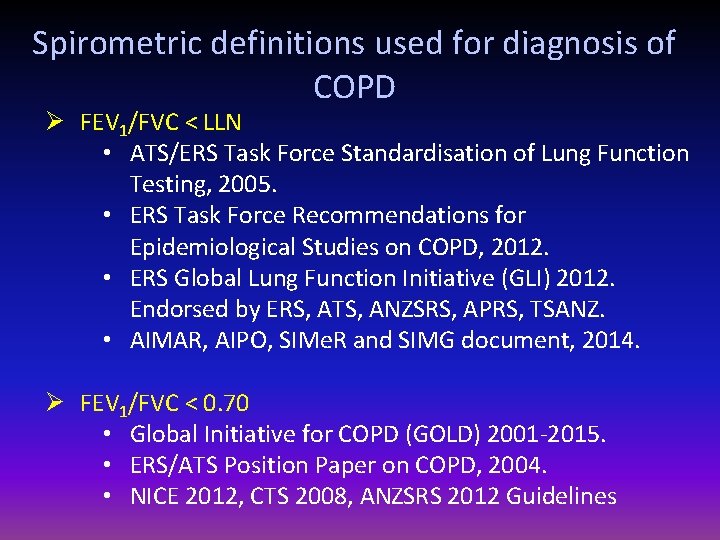 Spirometric definitions used for diagnosis of COPD Ø FEV 1/FVC < LLN • ATS/ERS