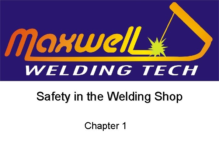 Safety in the Welding Shop Chapter 1 