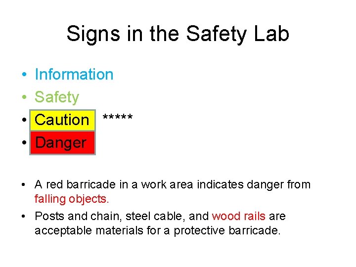 Signs in the Safety Lab • • Information Safety Caution ***** Danger • A