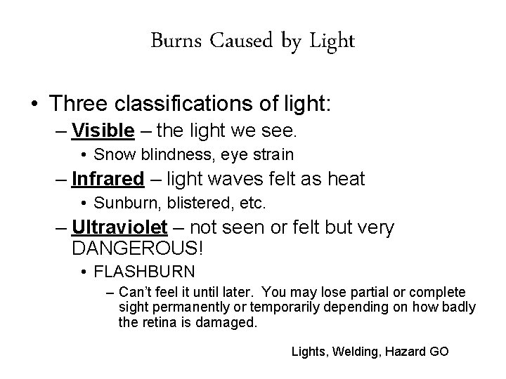 Burns Caused by Light • Three classifications of light: – Visible – the light