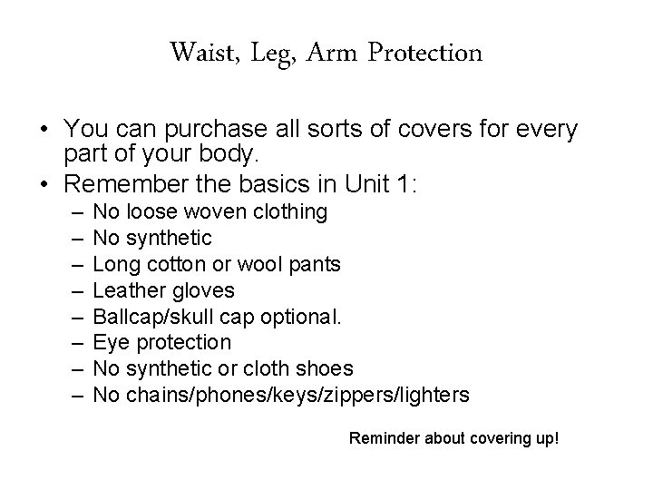 Waist, Leg, Arm Protection • You can purchase all sorts of covers for every