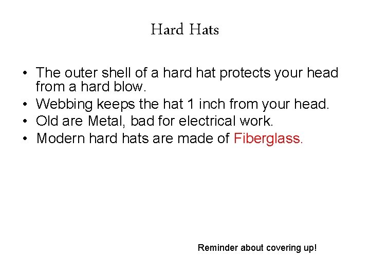 Hard Hats • The outer shell of a hard hat protects your head from