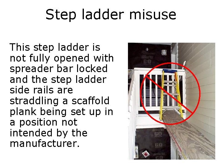 Step ladder misuse This step ladder is not fully opened with spreader bar locked
