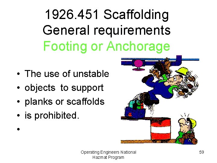 1926. 451 Scaffolding General requirements Footing or Anchorage • • • The use of