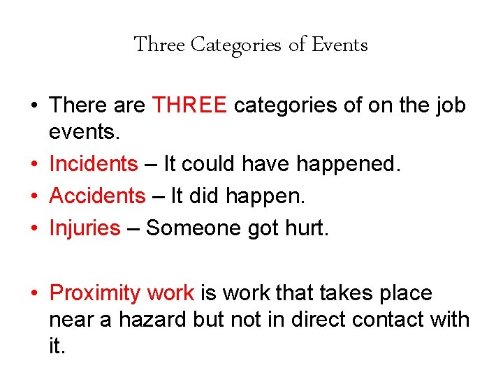 Three Categories of Events • There are THREE categories of on the job events.