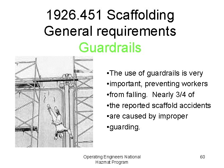 1926. 451 Scaffolding General requirements Guardrails • The use of guardrails is very •