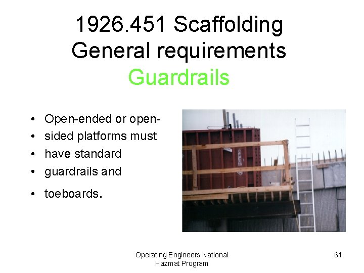 1926. 451 Scaffolding General requirements Guardrails • • Open-ended or opensided platforms must have