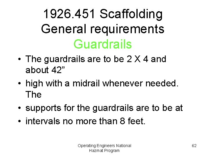 1926. 451 Scaffolding General requirements Guardrails • The guardrails are to be 2 X