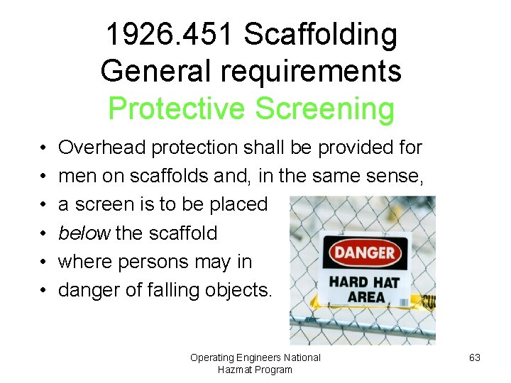 1926. 451 Scaffolding General requirements Protective Screening • • • Overhead protection shall be