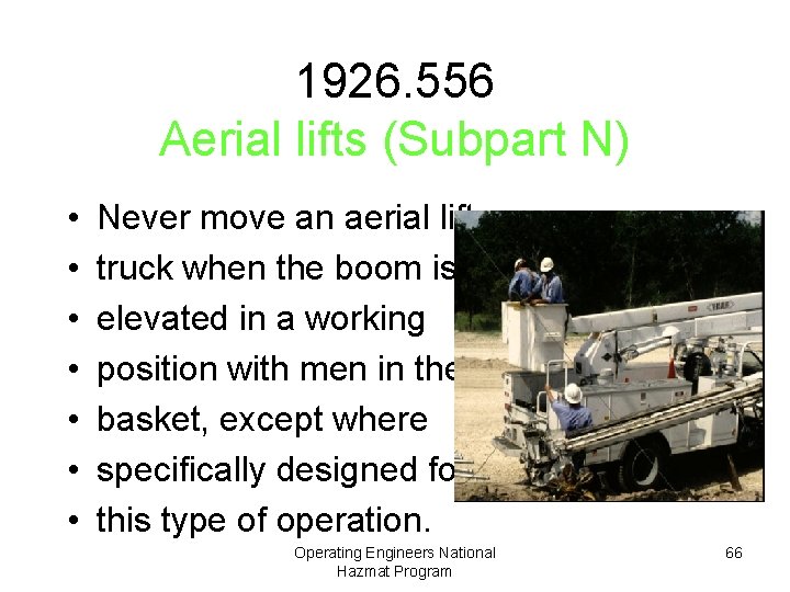 1926. 556 Aerial lifts (Subpart N) • • Never move an aerial lift truck