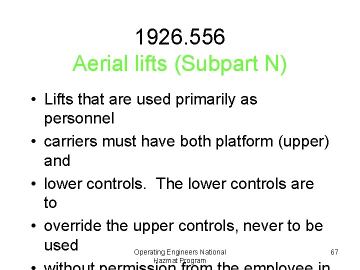 1926. 556 Aerial lifts (Subpart N) • Lifts that are used primarily as personnel