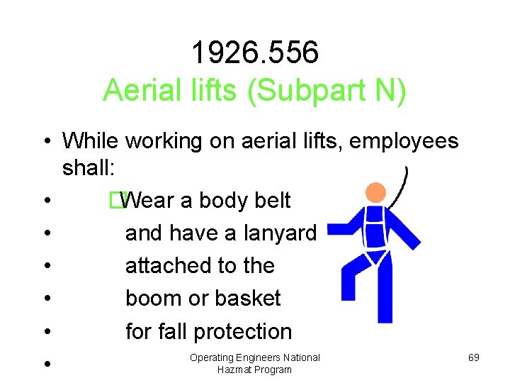 1926. 556 Aerial lifts (Subpart N) • While working on aerial lifts, employees shall: